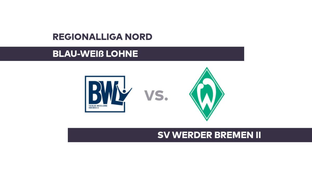 Blau-Weiß Lohne – SV Werder Bremen II: Lohne in der