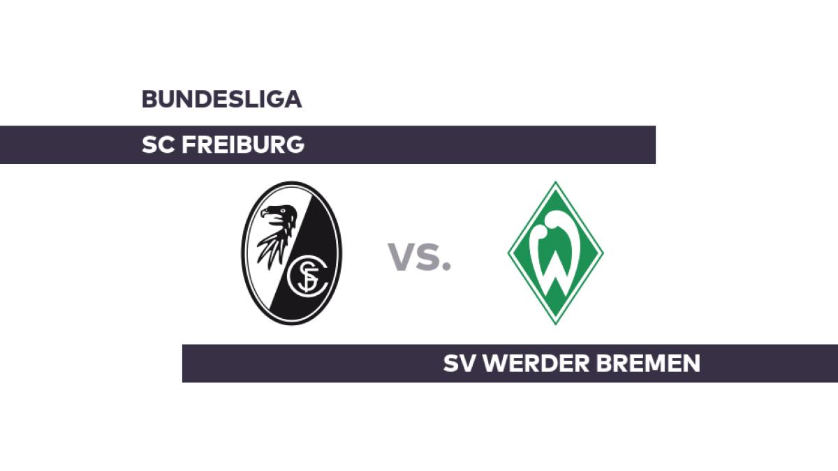 SC Freiburg – SV Werder Bremen: Bleibt Freiburg dem