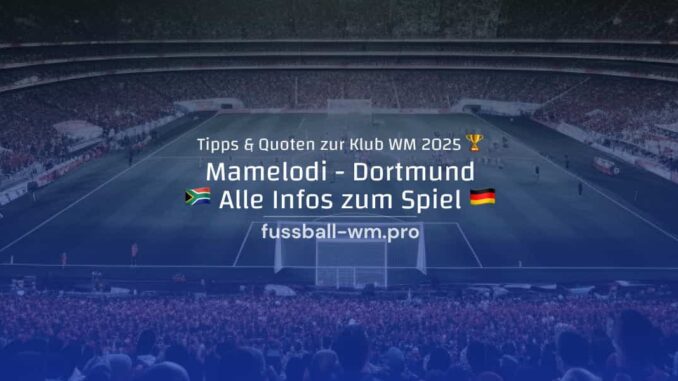 Mamelodi Sundowns - Dortmund Wetttipp & Quoten Mamelodi Sundowns - Dortmund Wetttipp & Quoten