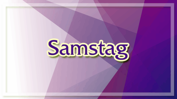 Das bringt der Samstag Das bringt der Samstag