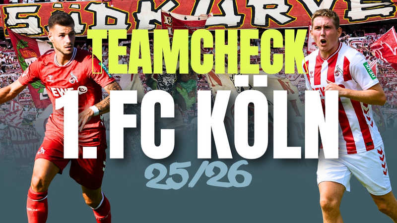 Bundesliga 25/26 – Teamcheck: 1. FC Köln