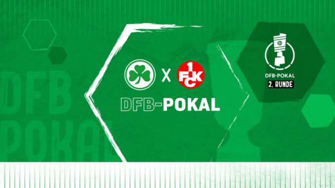 Pokal-Heimspiel gegen Kaiserslautern | SpVgg Greuther Pokal-Heimspiel gegen Kaiserslautern | SpVgg Greuther