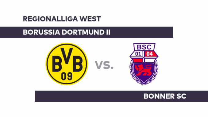 Borussia Dortmund II - Bonner SC: Dortmund II will Serie